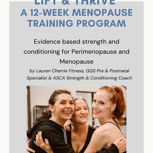May include: An image promoting a 12-week menopause training program called "LIFT & THRIVE". The image features three women smiling and embracing. The program focuses on strength and conditioning for perimenopause and menopause.