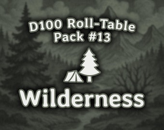 Pack #13: Wilderness | d100 Roll-Table | d100 Roll-Chart | d100 List | Dungeon Master (Dungeon and Dragons 5e, Pathfinder, ...)