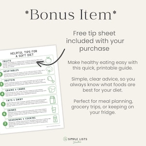 May include: A printable guide with helpful tips for a soft diet, including fruits, vegetables, protein, grains, fats, drinks, and seasoning. The guide is designed for meal planning and grocery trips. The text "Bonus Item" is at the top.