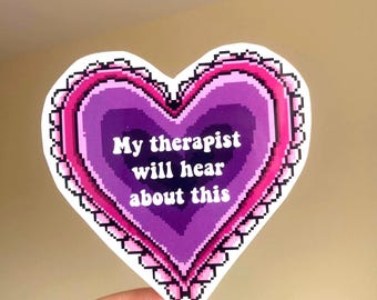 My Therapist Will Hear About This Sticker | Funny Pixel Heart Vinyl Sticker | Mental Health Humor | Purple Aesthetic Glossy Decal