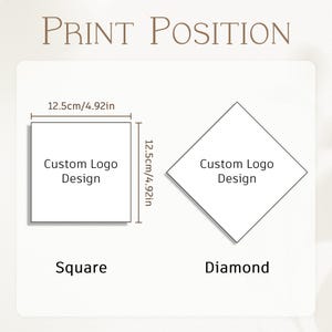 May include: A diagram titled PRINT POSITION showing two white shapes with the text Custom Logo Design. A square shape measures 12.5 cm by 12.5 cm, and a diamond shape is positioned to its right. The labels Square and Diamond appear below.