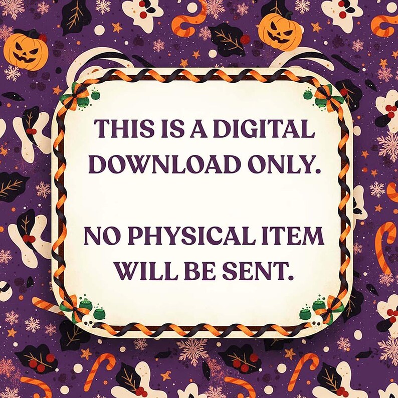 May include: A digital download announcement with a festive Halloween theme. The central text reads, "THIS IS A DIGITAL DOWNLOAD ONLY. NO PHYSICAL ITEM WILL BE SENT." The background is a pattern of pumpkins, snowflakes, and candy canes in orange, white, and purple.