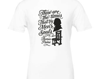 These Are the Times That Try Men’s Souls – Thomas Paine T-Shirt