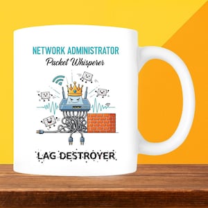 May include: White ceramic mug with a humorous design for a network administrator. The mug features the text "Network Administrator Packet Whisperer" and "Lag Destroyer", along with a cartoon illustration of a router wearing a crown and a brick wall.