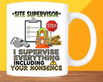 Funny Site Supervisor Mug: I Supervise Everything