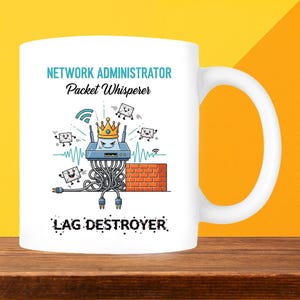 May include: White ceramic mug with a humorous design for a network administrator. The mug features the text "Network Administrator Packet Whisperer" and "Lag Destroyer", along with a cartoon illustration of a router wearing a crown and a brick wall.