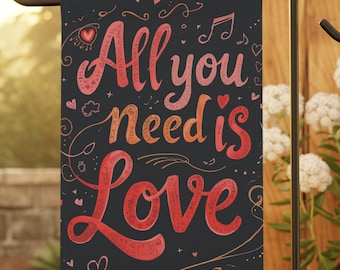 All You Need Is Love Garden Flag - Valentine's Day House Banner