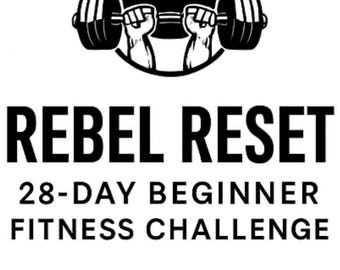 May include: Black and white graphic with the text "REBEL RESET" above "28-DAY BEGINNER FITNESS CHALLENGE." The image includes a barbell being lifted by two hands, and the text "BUILD STRENGTH, BUILD GRIT. BUILD THE HABIT."