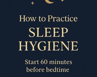 May include: Dark blue background with gold text and decorative elements. The text reads "How to Practice SLEEP HYGIENE" and "Start 60 minutes before bedtime". A crescent moon and stars are also featured.