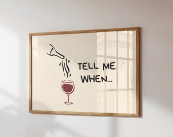 Affiche « Dis-moi quand » (vin), poster pour amateur de vin, décoration murale pour chariot de bar, téléchargement numérique