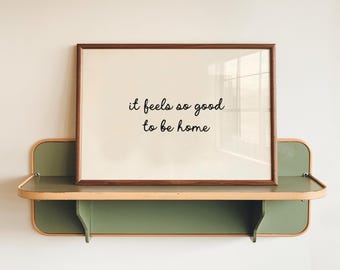 It Feels So Good To Be Home Print, Entryway Wall Art, Home Quote Poster, Digital Download