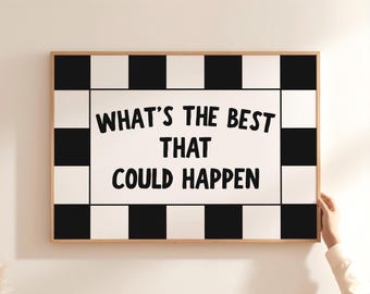 Affiche « Que pourrait-il arriver de mieux ? », citation inspirante, décoration murale typographique, téléchargement numérique