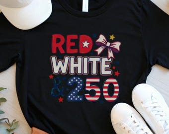 Red White And 250 Shirt, America 250 Celebration Tee, Patriotic USA Birthday Shirt, Fourth Of July 2026 Tee, Liberty Graphic Shirt