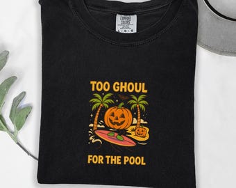 Too Ghoul for the Pool Shirt, Summerween Halloween Beach Tee, Surfing Pumpkin Graphic T-Shirt, Tropical Spooky Vacation Gift