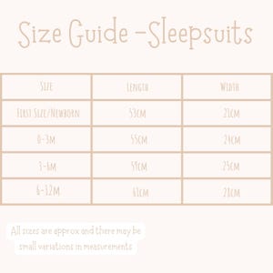 May include: A beige size guide for sleepsuits, with text in a brown font. The guide lists sizes from newborn to 6-12 months, with corresponding length and width measurements in centimetres. The text at the bottom states that there may be small variations.