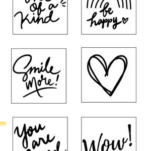 May include: Collection of six square graphics with black handwritten text on a white background. The phrases include "One of a Kind", "be happy", "Smile More!", a heart outline, "you are loved", and "Wow!".