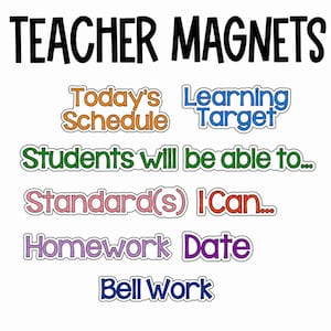 May include: A set of colorful teacher magnets featuring the text TEACHER MAGNETS at the top, followed by Today's Schedule, Learning Target, Students will be able to, Standard(s), I Can, Homework, Date, and Bell Work in various fonts and colors.