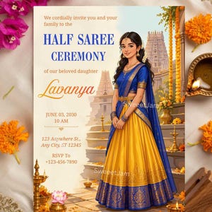 May include: An invitation for a Half Saree Ceremony. The invitation features an illustration of a woman in a blue and yellow saree. The text includes the name "Lavanya", date, time, address, and RSVP information.