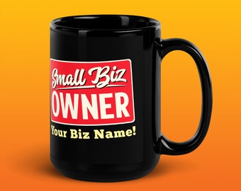 Black Glossy Mug, Small Business, Biz, Owner, Custom, Your Business, Shop Small, Retail, Company, Storefront, Open Sign, Cup, Coffee, Tea