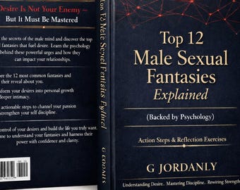 Las 12 principales fantasías sexuales masculinas explicadas / 18 000 palabras / 150 páginas / Psicología del deseo masculino, Guía de autodisciplina, Libro electrónico de descarga digital