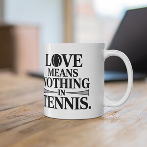 Tennis Mug, Love Means Nothing Coffee Cup, Tennis Player Gift, Tennis Fan Present, Sports Drinkware, Tennis Lover Tea Mug