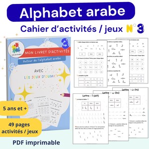May include: A workbook for learning the Arabic alphabet, titled "Alphabet Arabe Cahier d'activités / jeux N°3". The cover is light blue with the text "MON LIVRET D'ACTIVITÉS" and "Autour de l'alphabet arabe". Includes 49 pages of activities for children aged 5 and up.