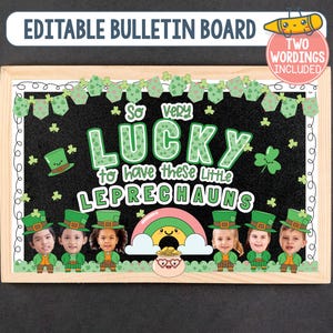 May include: A St. Patrick's Day themed bulletin board with the text "So Very LUCKY to have these Little LEPRECHAUNS". The board features leprechaun graphics and a rainbow. The words "EDITABLE BULLETIN BOARD" are at the top.