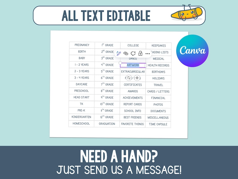 May include: A white document with a blue border, featuring a list of categories like 'Artwork' and 'Health Records'. The text 'All Text Editable' is at the top, with a Canva logo and a cartoon pencil. The bottom reads 'Need a hand? Just send us a message!'