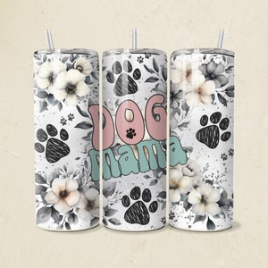 Dog Mama Tumbler Wrap Floral PNG 20oz Straight Skinny Tumbler Sublimation Template Cute Dog Lover Gift Dog Mom Gift for Her Drink Wrap PNG
