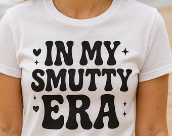 In My Smutty Era T-Shirt: BookTok Reader Tee, Spicy Romance Gift