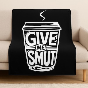 Give Me Smut Throw Blanket – Funny Spicy Reader Gift – Dark Romance Coffee Blanket – Booktok Smut Lover Cozy Reading Blanket