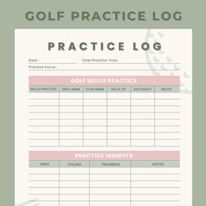 May include: A golf practice log with the text "GOLF PRACTICE LOG" at the top. The log includes sections for "GOLF SKILLS PRACTICE" and "PRACTICE INSIGHTS", with fields for recording details like date, focus, and performance metrics. The design is in shades of green and pink.