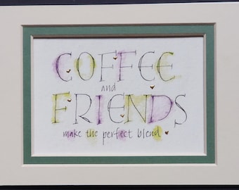 Coffee and Friends print with 23c gold leaf calligraphy print lettering print..