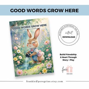 May include: A children's book cover with the title "GOOD WORDS GROW HERE" and a watercolor illustration of a bunny watering flowers. The book promotes building friendship and heart through story and play. The image includes the text "instant download" and "free inside".