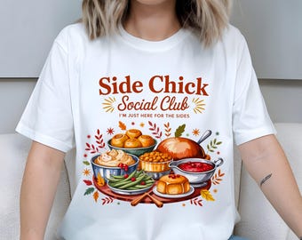 Side Chick Social Club SVG Funny Thanksgiving Dinner PNG I’m Just Here for the Sides Clipart Fall Food Humor Design for Cricut & Sublimation