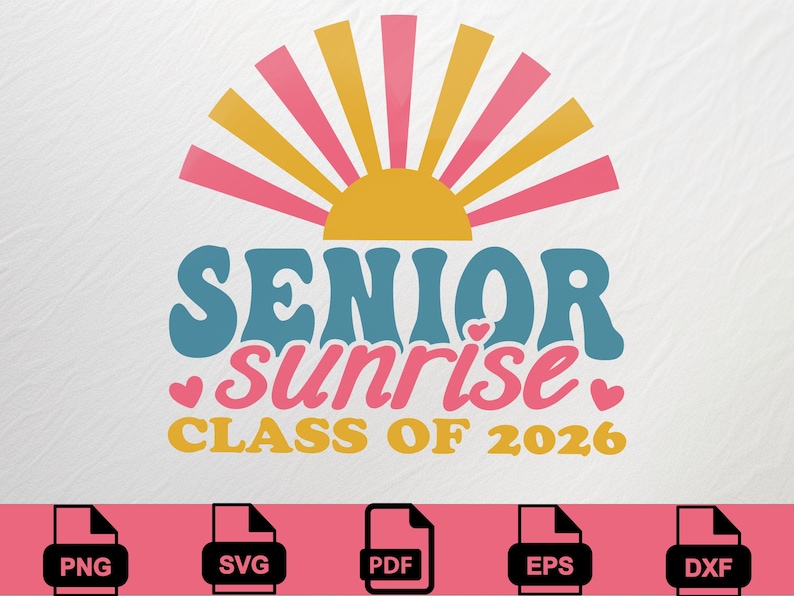 Puede incluir: Un dise&ntilde;o gr&aacute;fico con las palabras "SENIOR sunrise" en verde azulado y rosa, y "CLASS OF 2026" en amarillo. El dise&ntilde;o incluye un sol en rosa y amarillo. Debajo hay iconos de tipo de archivo: PNG, SVG, PDF, EPS y DXF.
