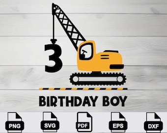 May include: A yellow and black construction vehicle graphic with the number 3 and the words "BIRTHDAY BOY". The design includes a crane, a bulldozer, and file type icons for PNG, SVG, PDF, EPS, and DXF formats.