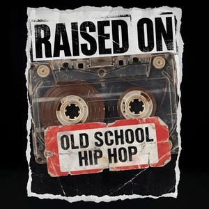 May include: A vintage cassette tape with the words "RAISED ON" above and "OLD SCHOOL HIP HOP" below. The text is printed on torn paper, set against a black background, evoking a retro music theme.