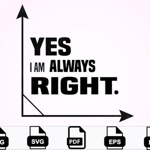Può includere: Grafica in bianco e nero con la scritta «SÌ, HO SEMPRE RAGIONE». Il design include un grafico con una freccia rivolta verso l'alto e verso destra. Sotto la grafica sono presenti icone di tipo file per PNG, SVG, PDF, EPS e DXF.