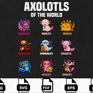 May include: A black background features the text "AXOLOTLS OF THE WORLD" above nine cartoon axolotls. Each axolotl is depicted in a different style, including one with headphones, one holding a drink, and one dressed as a mummy. Below are file type icons.
