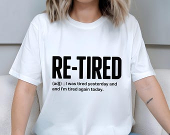 Re-Tired I was Tired Yesterday and I'm Tired Again Today SVG PNG Funny Definition Design – Tired Again Today Quote, Sarcastic Typography