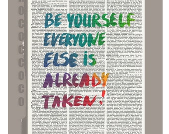 BE YOURSELF Everyone is already taken! Inspirational art - QUOTE art printed on Dictionary page, motivational poster -