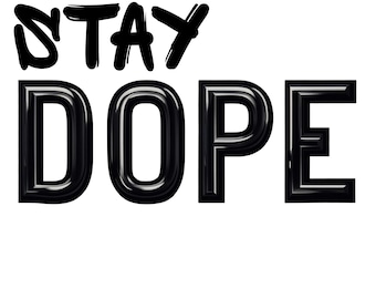 Stay Dope Graffiti Design | Bold Black Lettering (Digital Download)