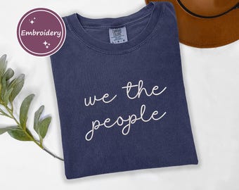 Camisa bordada "We The People Comfort Colors", camiseta del Día de la Independencia, camiseta patriótica