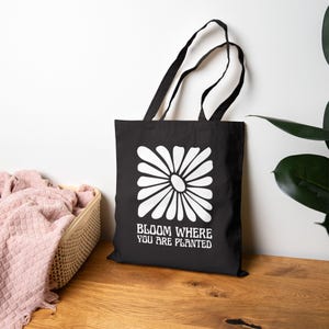 Bloom Where You Are Planted Tote Bag, Eco-Friendly Grocery Bag, Floral Canvas Tote, Boho Travel Bag, Inspirational Gift