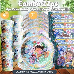 May include: A 22-piece party supply set featuring Dora the Explorer characters. Includes 6 cake plates, 6 cups, and 10 napkins. The items display a jungle-themed print with Dora, Boots, and friends. Text on the image reads Combo 22pc, 6pc Cake Plates, 6pc Kid Cups, 10pc Napkins, 4 inch, and 7 inch.