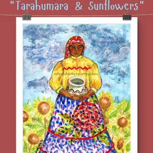 May include: A watercolor painting of a woman in traditional clothing standing in a field of sunflowers. She is holding a clay pot and has a red bandana on her head. The painting is titled "Tarahumara & Sunflowers" and is signed by the artist, Karina Gomez.
