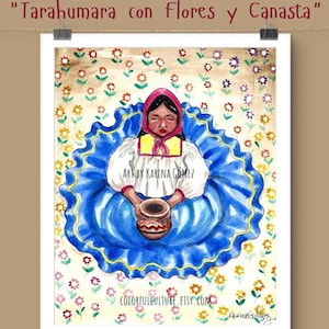 May include: Watercolor painting of a woman wearing a blue dress and a red headscarf. She is sitting on a bed of yellow flowers and holding a brown pot. The painting is titled "Tarahumara con Flores y Canasta" and is signed by the artist, Karina Gomez.
