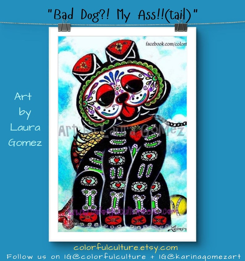 Bad Dog My Tail Art Print by Laura Gomez,day of the Dead Dog,dia De