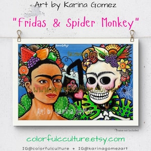 May include: A colorful painting of two Frida Kahlo-inspired portraits, one with a skull and the other with a woman's face. Both portraits are adorned with flowers and fruit. The painting is titled "Fridas & Spider Monkey" and is signed "Art by Karina Gomez".